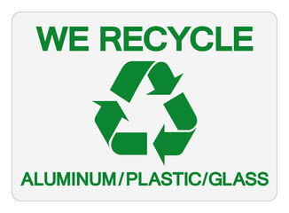 We Recycle Aluminum Plastic Glass Symbol Sign,Vector Illustration, Isolated On White Background Label. EPS10