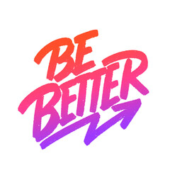 Be better. Motivational poster. Vector calligraphy. 