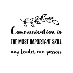 Communication is the most important skill any leader can possess. Vector Quote