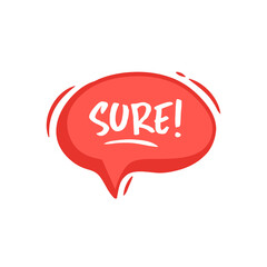 Sure word on speech bubble. Bubble speech phrase cartoon. Chat balloon colorful chat message. Vector stock