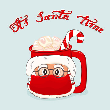 Santa Claus is on the cup in red Santa hat, glasses and mask from virus with marshmallows and red white lollipop. Its Santa time lettering