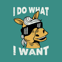 vintage slogan typography i do what i want cool horse for t shirt design