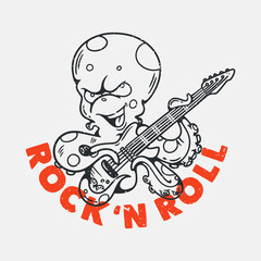 vintage slogan typography rock 'n roll octopus playing guitar for t shirt design