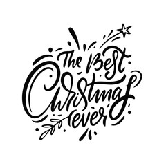 The best christmas ever. Black color calligraphy. Hand drawing lettering vector illustration.