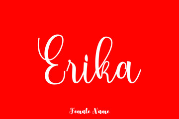 Fototapeta na wymiar Erika-Female Name Handwriting Text On Red Background