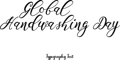 Global Hand washing Day Cursive Calligraphy Black Color Text On White Background