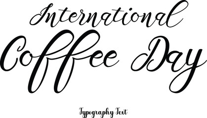 International Coffee Day Cursive Calligraphy Black Color Text On White Background