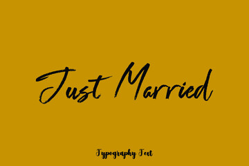 Just Married Cursive Brush Calligraphy Black Color Text On Yellow Background