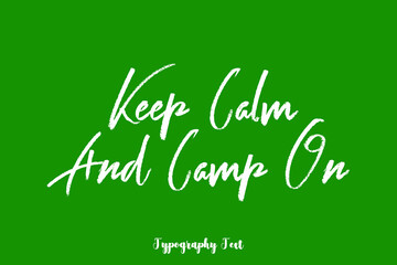 Keep Calm and Camp On Handwritten Typography Phrase on Green Background
