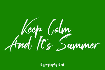 Keep Calm and It's Summer Handwritten Typography Phrase on Green Background