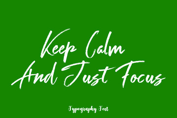 Naklejka na ściany i meble Keep Calm and Just Focus Handwritten Typography Phrase on Green Background