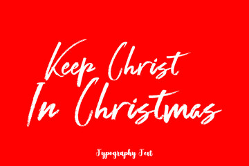 Keep Christ in Christmas.-Female Name Cursive Handwritten Text On Red Background