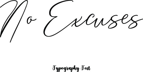 No Excuses Calligraphy Text on White Background