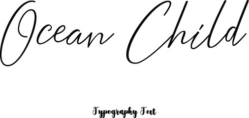 Ocean Child. Cursive Calligraphy Black Color Text On White Background