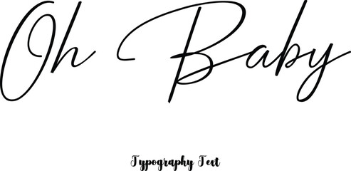 Obraz premium Oh Baby Cursive Calligraphy Black Color Text On White Background