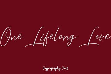 One Lifelong Love Cursive Typography Phrase White Color Text On Dork Red Background