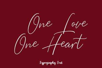 One Love One Heart Cursive Typography Phrase White Color Text On Dork Red Background