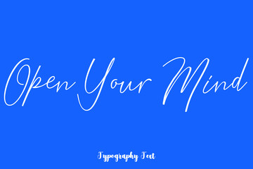 Open Your Mind Cursive Typography White Color Text On Blue Background