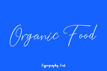 Organic Food Cursive Typography White Color Text On Blue Background