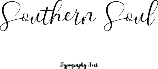 Southern Soul. Cursive Hand lettering Typography Phrase On White Background