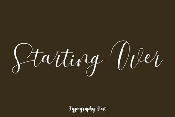 Starting Over Handwriting Typography Text On Brown Background