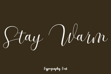 Stay Warm Handwriting Typography Text On Brown Background