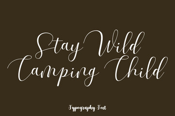 Stay Wild Camping Child Handwriting Typography Text On Brown Background