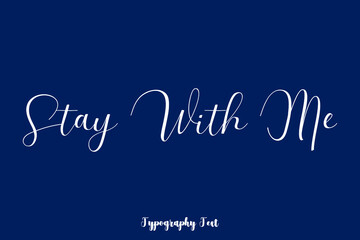 Stay With Me Typography Phrase On Navy Blue Background