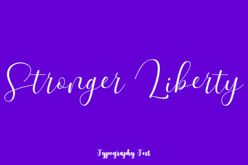 Stronger Liberty Hand lettering Cursive  Typography Phrase On Purple Background