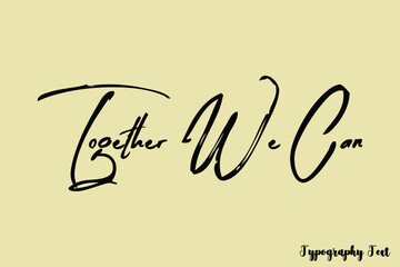 Together We Can Handwriting Brush Typography Black Color Text On Light Yellow Background