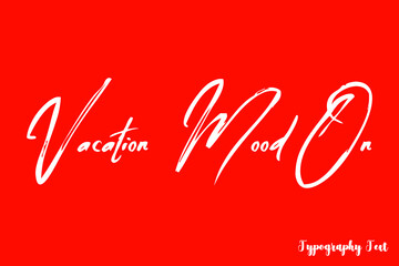 Vacation Mood On Calligraphy Text On Red Background