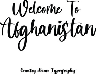 Welcome To Afghanistan. Country Name  Cursive Handwriting Typography Black Color Text