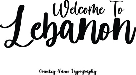 Welcome To Lebanon Country Name  Cursive Handwriting Typography Black Color Text
