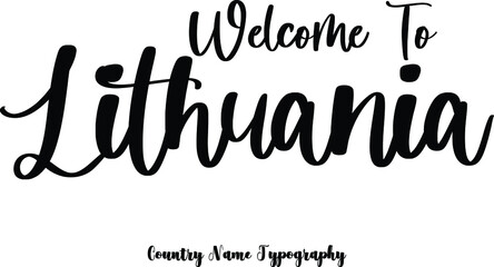 Welcome To Lithuania Country Name  Cursive Handwriting Typography Black Color Text