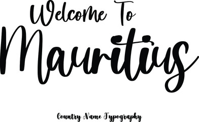 Welcome To Mauritius. Country Name  Cursive Handwriting Typography Black Color Text