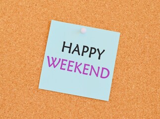 Writing note showing Happy Weekend. Business photo showcasing wishing someone to have a blissful weekend or holiday Happy weekend note over a kork board