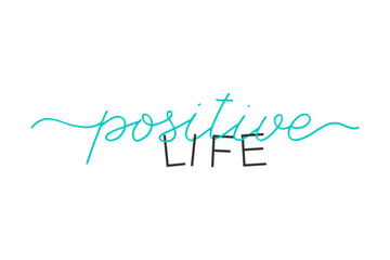 Positive life. Handwritten text. Vector motivation phrase. Hand drawn lettering