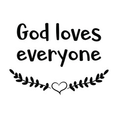 God loves everyone. Vector Quote