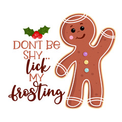 Don't be shy... lick my frosting - Dirty joke a naughty gingerbread man. Hand drawn lettering for Xmas cards, invitation. Good for Christmas gift, t-shirt, ugly sweaters. Ambiguous humor, adult pun. - obrazy, fototapety, plakaty