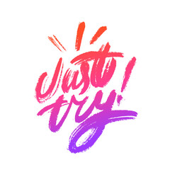 Just Try. Motivational poster. Vector calligraphy. 