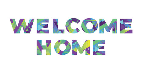 Welcome Home Concept Retro Colorful Word Art Illustration