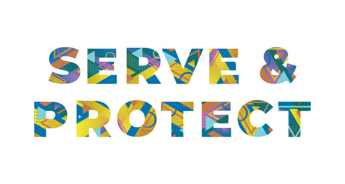 Serve & Protect Concept Retro Colorful Word Art Illustration
