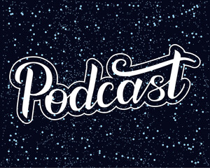 Podcast white handwritten lettering on space background. Podcasting, broadcasting, online radio, interview. Podcast channel logo. Design for posters, T-shirts, banners, print invitations.