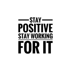 ''Stay positive, stay working'' Lettering