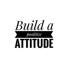 Obraz premium ''Build a positive attitude'' Lettering