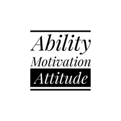 ''Ability, Motivation, Attitude'' Lettering