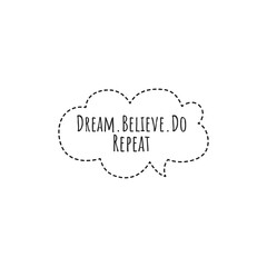 ''Dream, believe, do, repeat'' Lettering