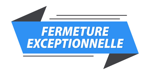 fermeture exceptionnelle banni&egrave;re bleue 