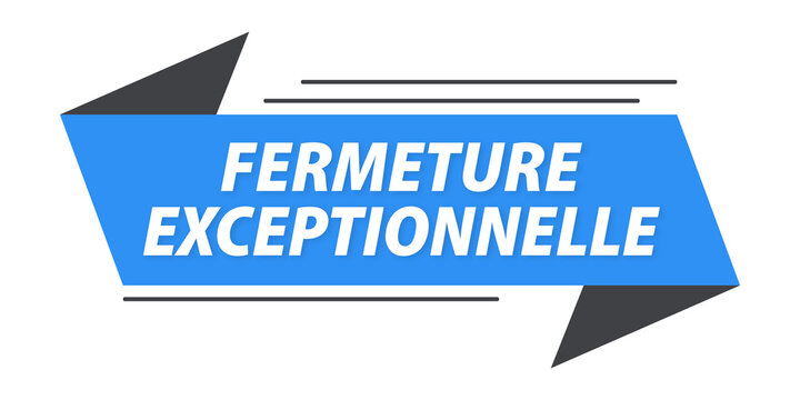 fermeture exceptionnelle banni&egrave;re bleue 