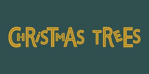 Christmas trees lettering. Sign for Christmas Tree Farm vector. Hand drawn lettering. Farm Fresh Christmas Trees phrase. For cutting, T-shirts, mugs sublimation, pillows. Isolated on green background.